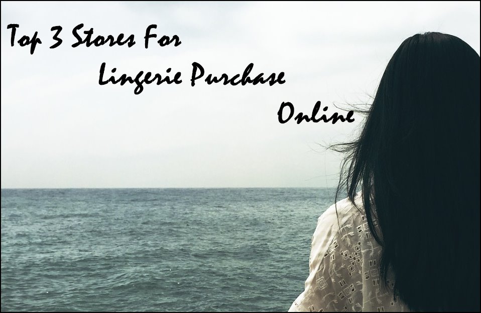 Top 3 Stores For Lingerie Purchase Online!