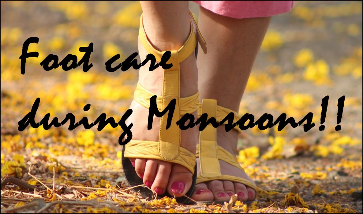 Foot care during Monsoons : What I do? + Some tips