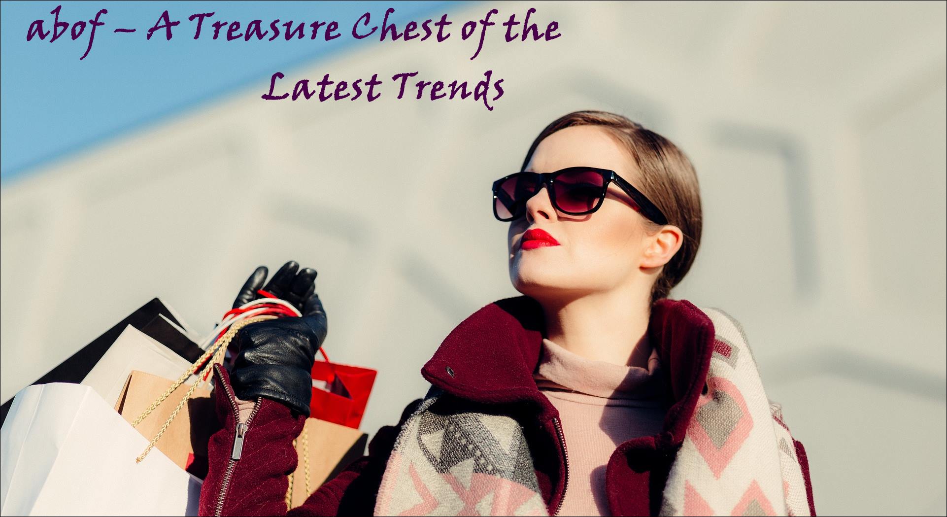 abof – A Treasure Chest of the Latest Trends