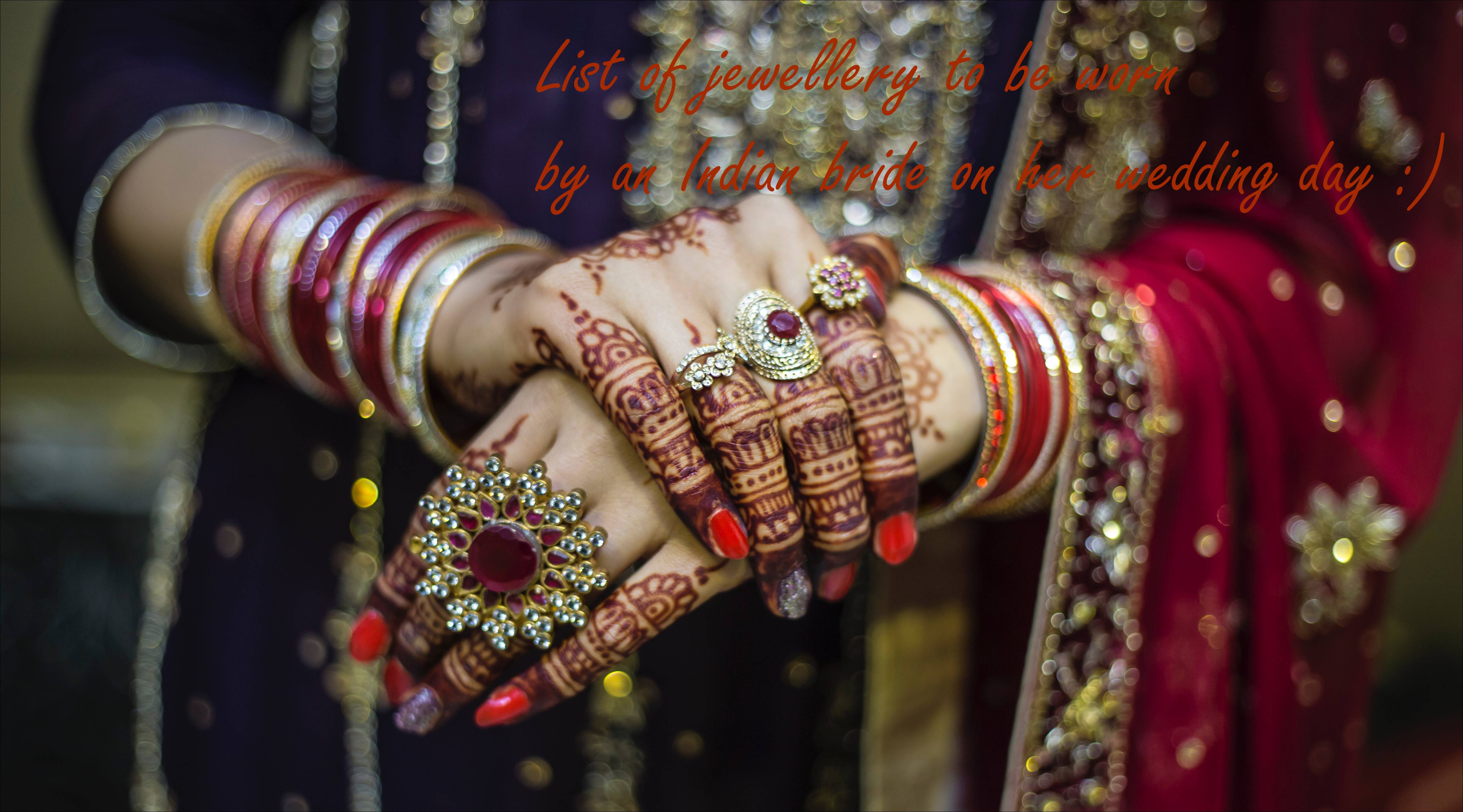 List of jewellery to be worn by an Indian bride on her wedding day :)